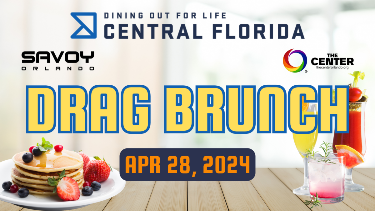 Image including the logo's for Dining Out For Life, Savoy Orlando, and The Center Orlando showcasing a selection of brunch related food and beverage items. Drag Brunch will be April 28th, 2024 at Savoy Orlando.